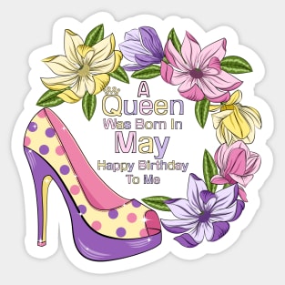 A Queen Was Born In May Sticker